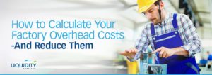 Factory repairs and maintenance add to factory overhead costs | Liquidity Services